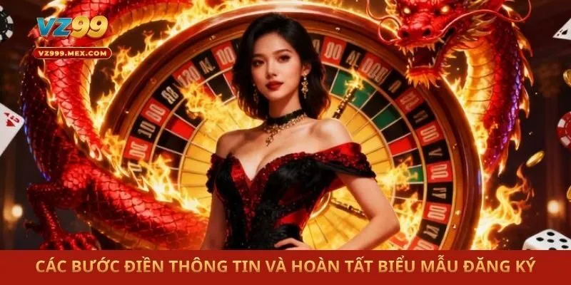 Các bước điền thông tin và hoàn tất biểu mẫu đăng ký