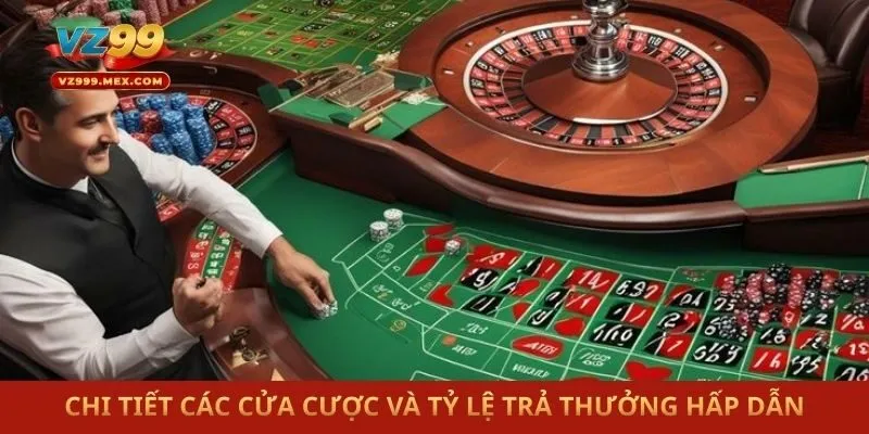 Chi tiết các cửa cược và tỷ lệ trả thưởng hấp dẫn