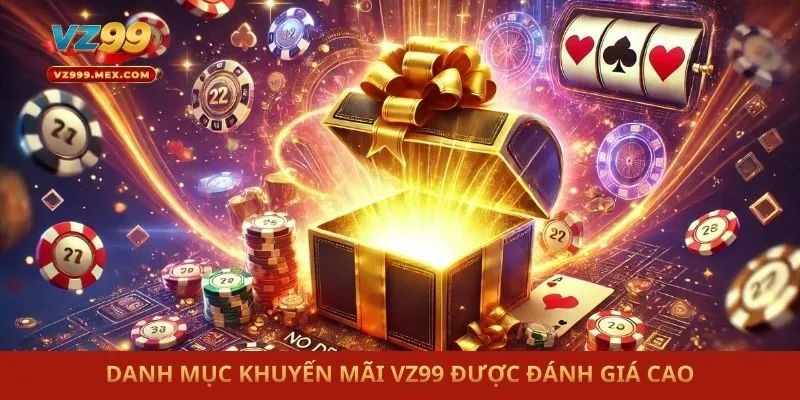 Danh mục khuyến mãi VZ99 được đánh giá cao