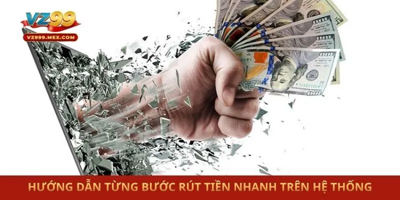 Hướng dẫn từng bước rút tiền nhanh trên hệ thống
