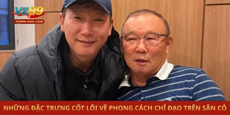 Những đặc trưng cốt lõi về phong cách chỉ đạo trên sân cỏ