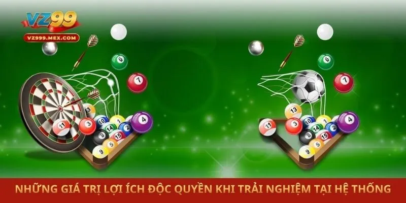 Những giá trị lợi ích độc quyền khi trải nghiệm tại hệ thống