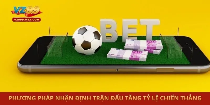 Phương pháp nhận định trận đấu tăng tỷ lệ chiến thắng