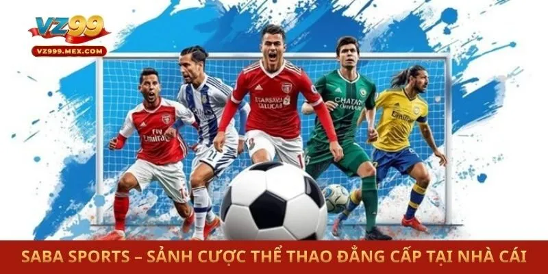 Saba Sports – Sảnh Cược Thể Thao Đẳng Cấp Tại Nhà Cái