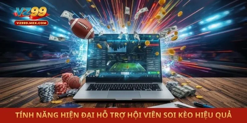 Tính năng hiện đại hỗ trợ hội viên soi kèo hiệu quả