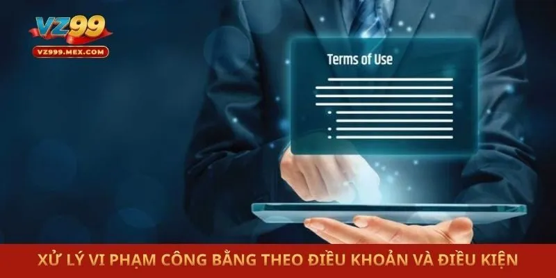 Xử lý vi phạm công bằng theo điều khoản và điều kiện